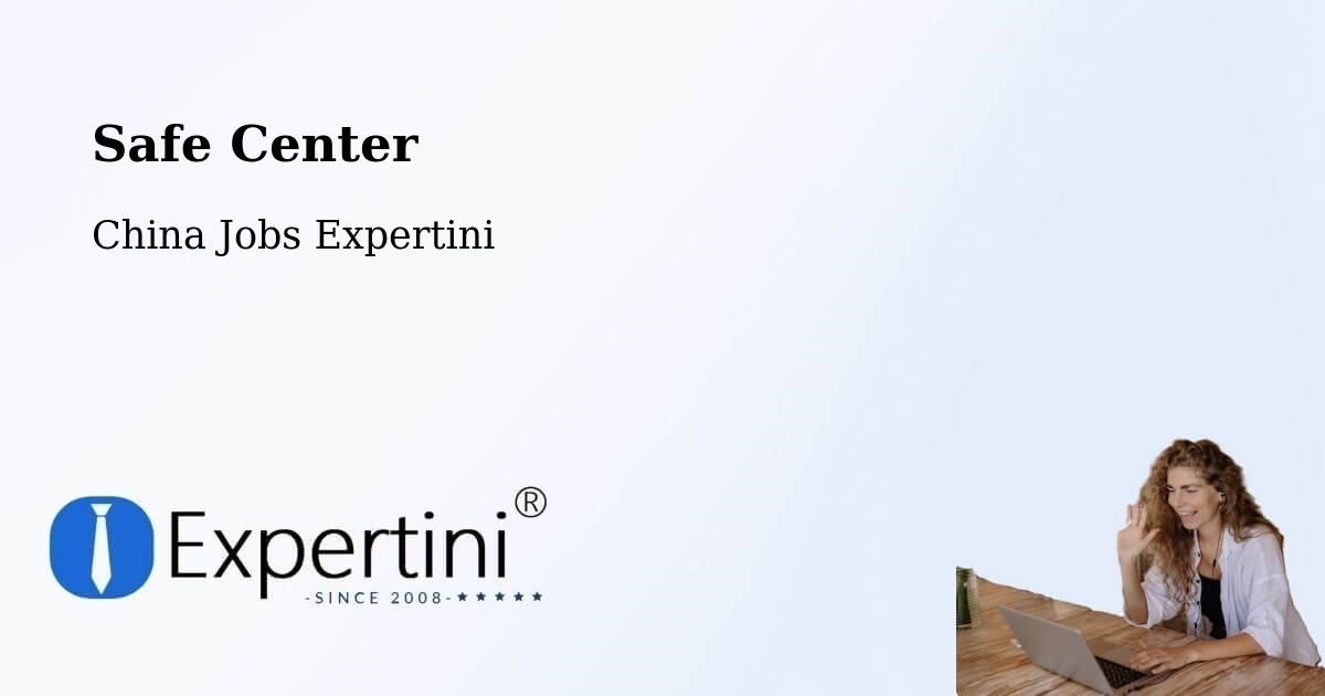 Safety Center – Nanchang - China Jobs Expertini
